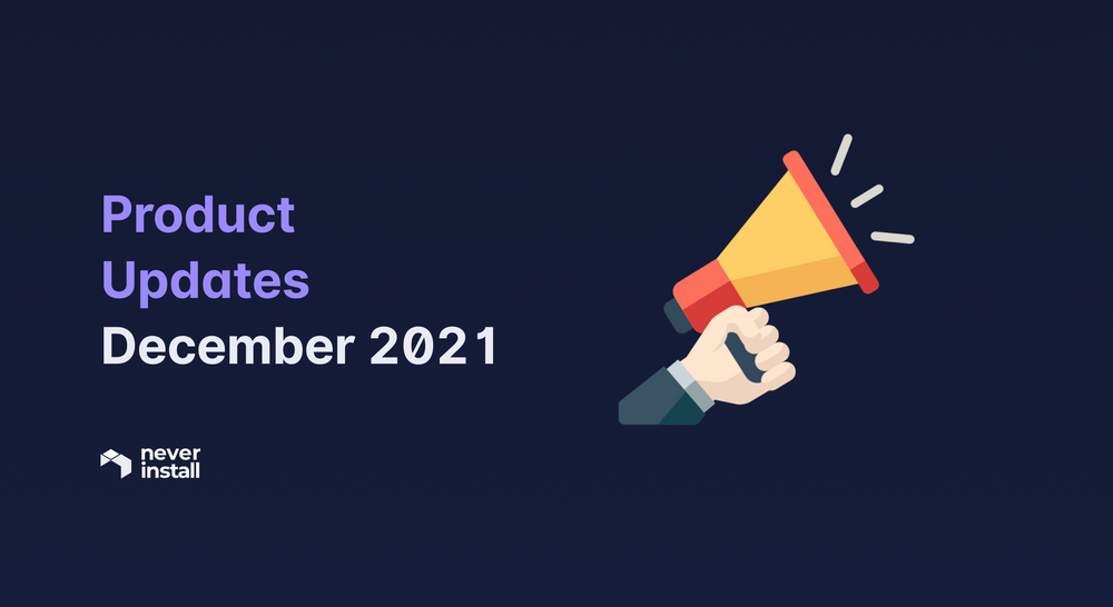 Neverinstall Product Updates - December 2021