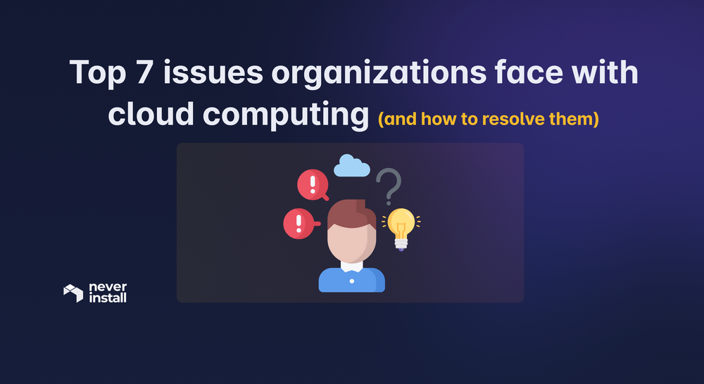 Troubleshooting the Top 7 Issues Organizations face with Cloud Computers