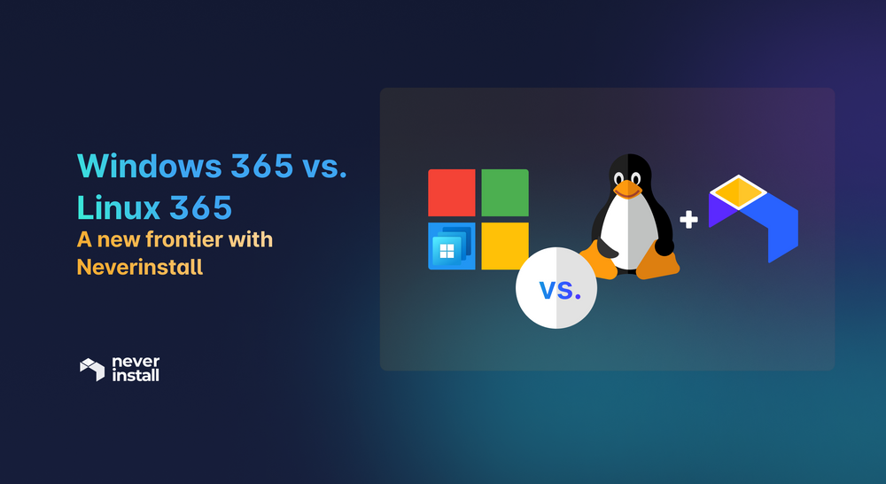 Windows 365 vs. Linux 365: A New Frontier with Neverinstall