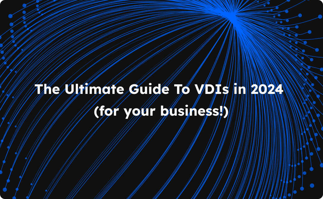 The Ultimate Guide to VDI for Forward-Thinking Companies