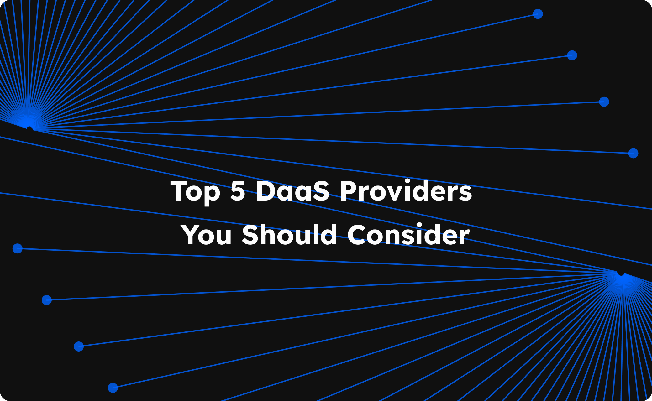 5 Top Desktop-As-A-Service (DaaS) Providers You Can't Ignore