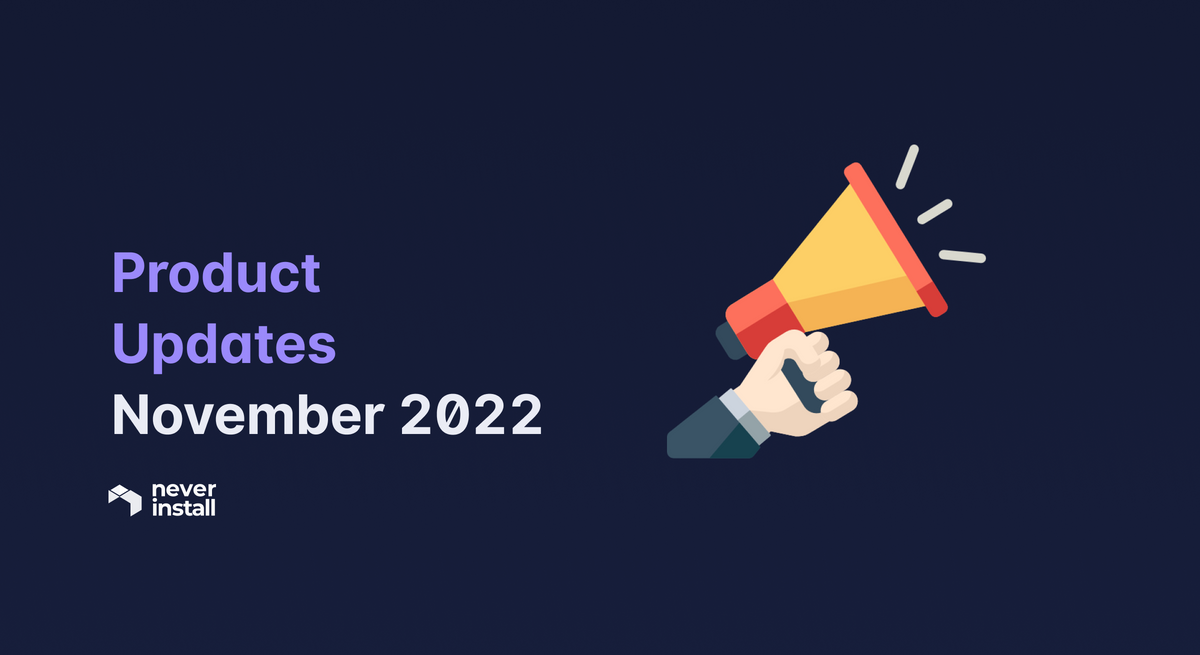 Neverinstall Product Updates November 2022