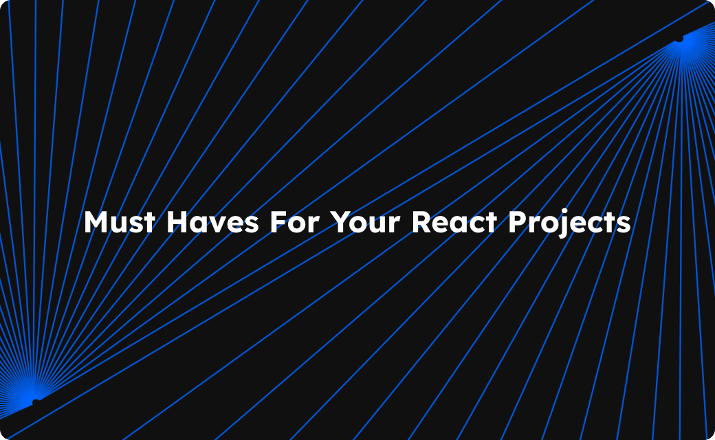 Elevate Your React Projects: A Developer’s Guide to Must-Have Tools