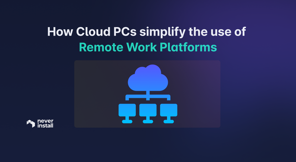How Cloud PCs simplify the use of Remote Work Platforms