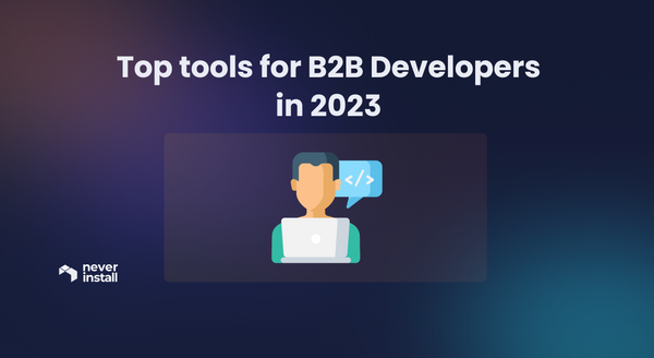 Top tools for B2B Developers in 2023