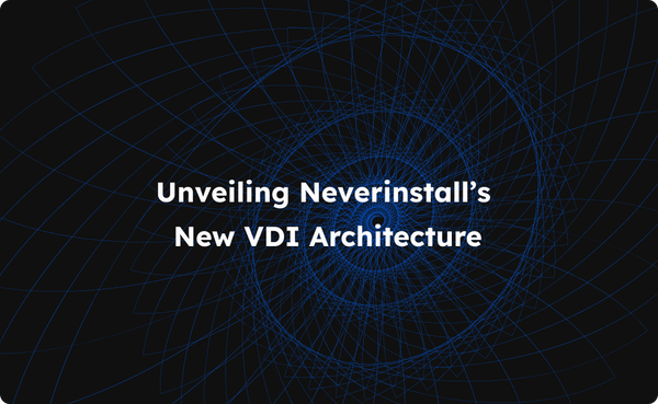 Neverinstall's VDI Architecture, Explained