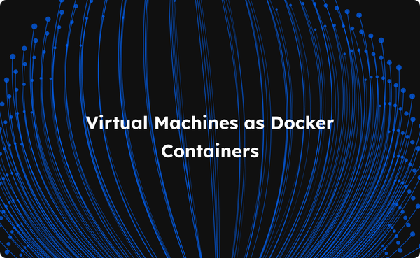 Virtual Machines and Docker Containers