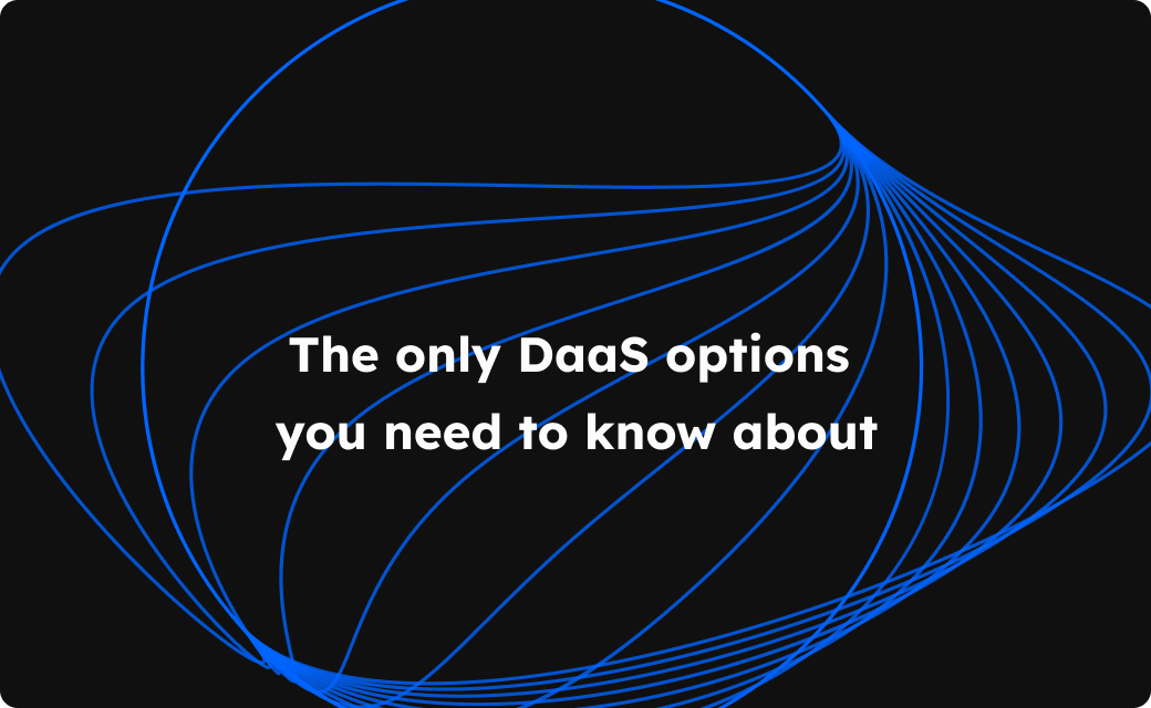 The only 4 DaaS providers you should be considering