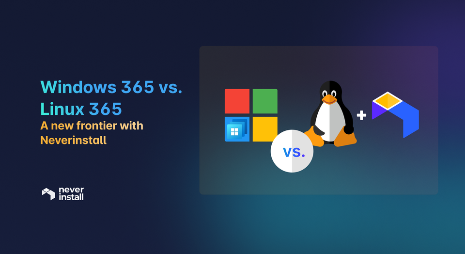 Windows 365 vs. Linux 365: A New Frontier with Neverinstall