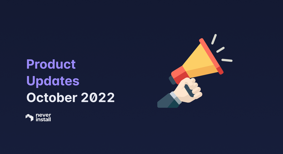 Neverinstall Product Updates - October 2022