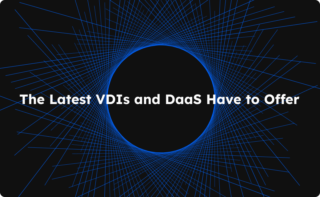 Biggest Improvements in Virtual Desktops in 2024