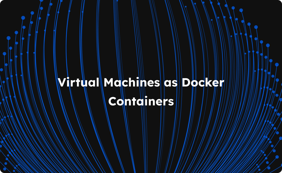 Virtual Machines and Docker Containers