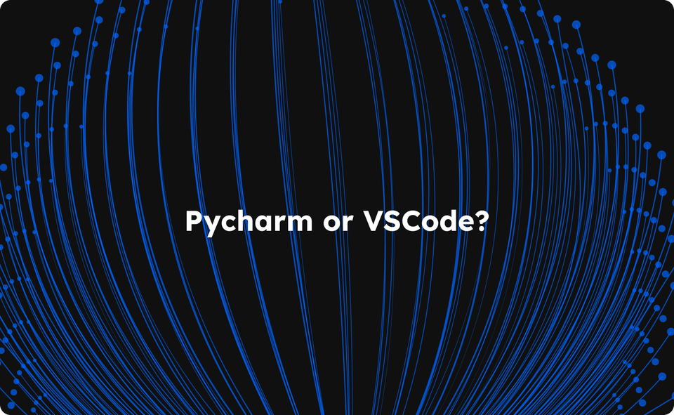 Choosing Between PyCharm and VS Code