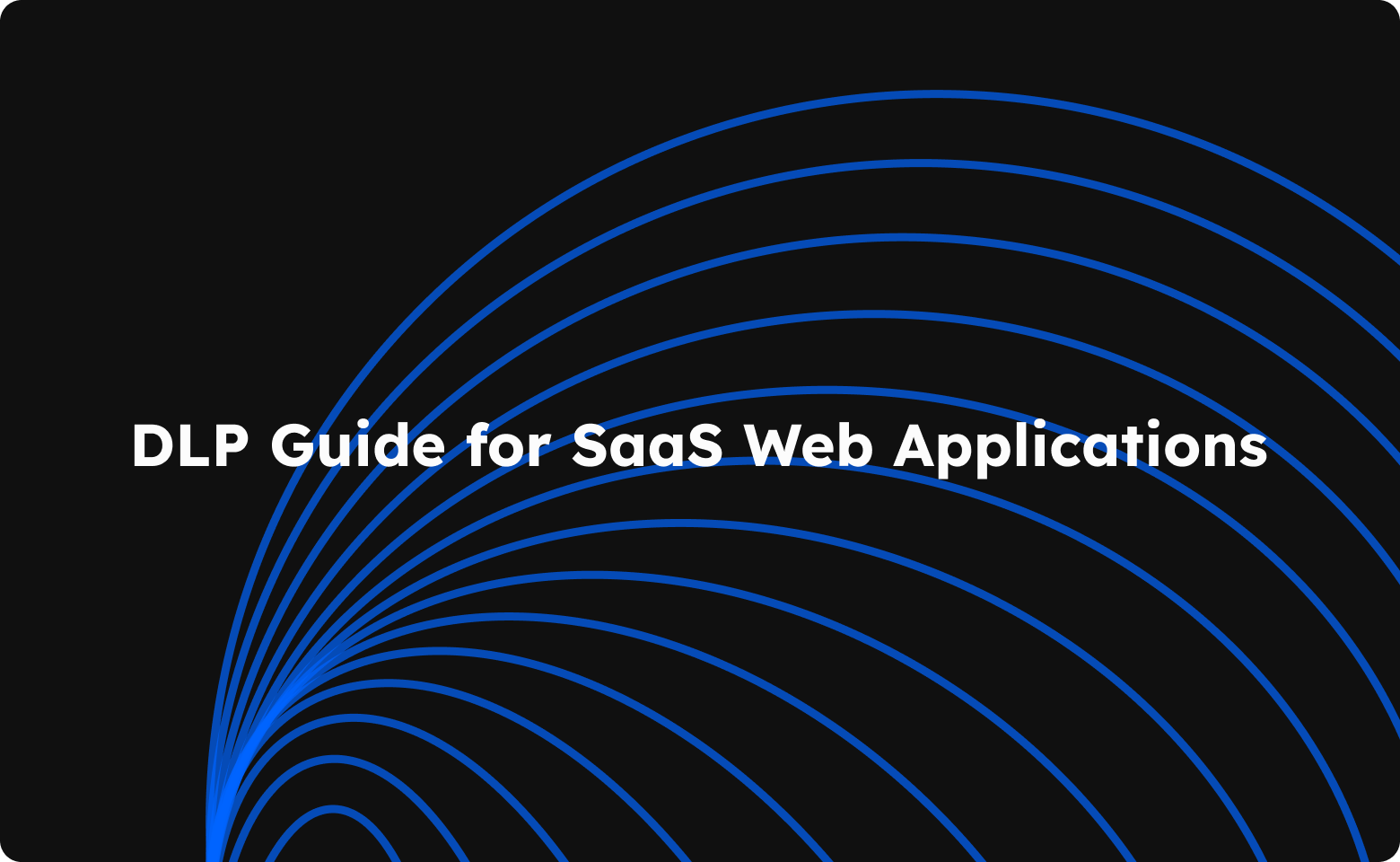 The only DLP guide you need for your SaaS web applications